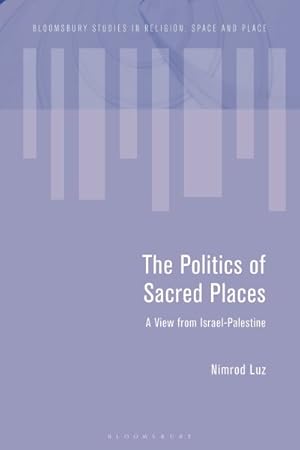 Bild des Verkufers fr Politics of Sacred Places : A View from Israel-Palestine zum Verkauf von GreatBookPrices