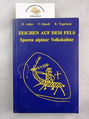 Zeichen auf dem Fels. Spuren alpiner Volkskultur. Felsritzbilder im unteren Saalachtal. Katalog z...