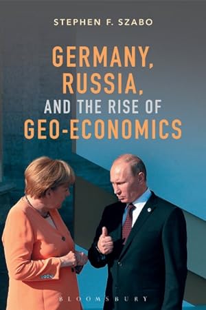 Imagen del vendedor de Germany, Russia, and the Rise of Geo-Economics a la venta por GreatBookPrices