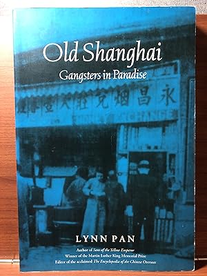 Seller image for Old Shanghai: Gangsters in Paradise for sale by Rosario Beach Rare Books