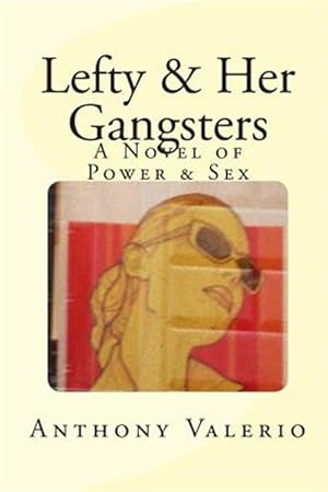 Immagine del venditore per Lefty & Her Gangsters: A Novel of Power & Sex venduto da GreatBookPrices