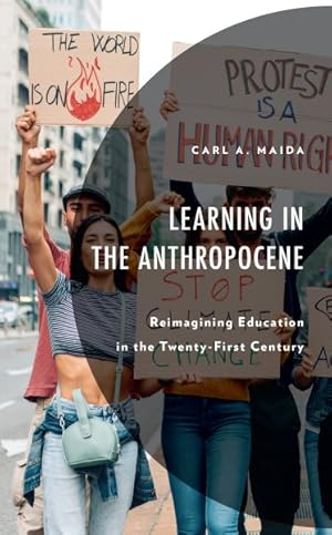 Seller image for Learning in the Anthropocene : Reimagining Education in the Twenty-first Century for sale by GreatBookPrices