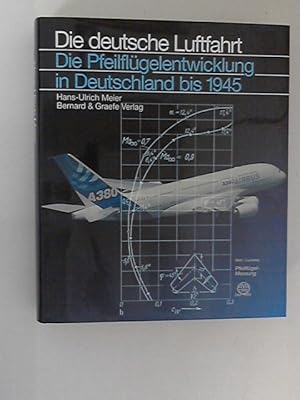 Bild des Verkufers fr Die Pfeilflgelentwicklung in Deutschland bis 1945 : die Geschichte einer Entdeckung bis zu ihren ersten Andwendungen. Die deutsche Luftfahrt Band 33. Hans-Ulrich Meier (Hrsg.). Mit Beitr. von Burghard Ciesla . / Die deutsche Luftfahrt ; 33 zum Verkauf von ANTIQUARIAT FRDEBUCH Inh.Michael Simon