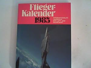 Bild des Verkufers fr Fliegerkalender 1985: Internationales Jahrbuch der Luft- und Raumfahrt zum Verkauf von ANTIQUARIAT FRDEBUCH Inh.Michael Simon