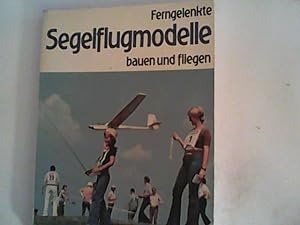 Bild des Verkufers fr Ferngelenkte Segelflugmodelle bauen und fliegen. zum Verkauf von ANTIQUARIAT FRDEBUCH Inh.Michael Simon