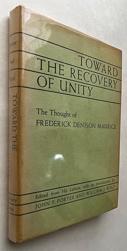 Image du vendeur pour Toward the Recovery of Unity; The Thought of Frederick Denison Maurice; Edited from his letters, with an introd., by John P. Porter and William J. Wolf mis en vente par BIBLIOPE by Calvello Books