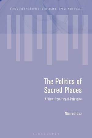 Bild des Verkufers fr Politics of Sacred Places : A View from Israel-Palestine zum Verkauf von GreatBookPrices