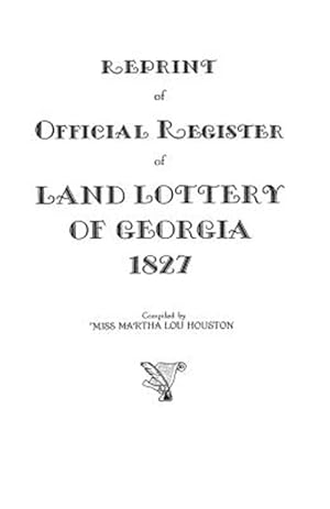 Imagen del vendedor de Reprint of Official Register of Land Lottery of Georgia 1827 a la venta por GreatBookPrices