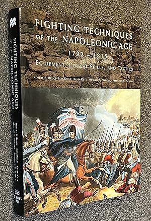 Immagine del venditore per Fighting Techniques of the Napoleonic Age 1792 - 1815: Equipment, Combat Skills, and Tactics venduto da DogStar Books