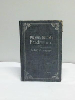 Seller image for Die wirtschaftliche Hausfrau. Ein huslicher Ratgeber for sale by Celler Versandantiquariat