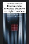 Unerträgliche seelische Zustände erträglich machen. Psychoanalytisches Arbeiten mit extrem schwie...