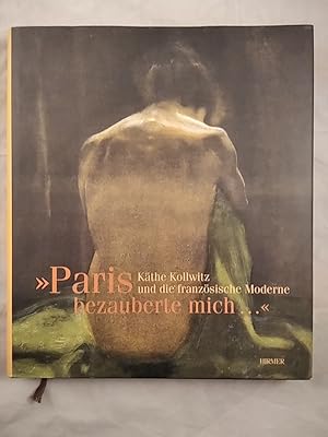 Bild des Verkufers fr 'Paris bezauberte mich.': Kthe Kollwitz und die franzsische Moderne. zum Verkauf von KULTur-Antiquariat