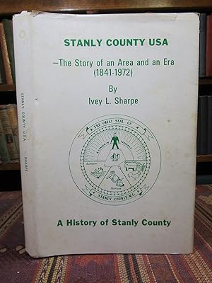 Stanly County USA, the Story of an Era and an Area (1841-1972)