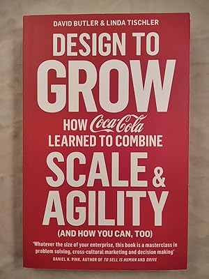 Immagine del venditore per Design to Grow: How Coca-Cola Learned to Combine Scale and Agility (and How You Can, Too). venduto da KULTur-Antiquariat