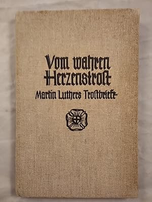 Vom wahren Herzenstrost. Martin Luthers Trostbriefe.