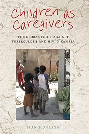 Children as Caregivers: The Global Fight Against Tuberculosis and HIV in Zambia