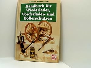 Seller image for Handbuch fr Wiederlader, Vorderlader- und Bllerschtzen Reiner Herrmann for sale by Book Broker