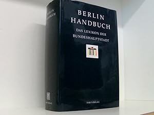 Bild des Verkufers fr Berlin Handbuch, das Lexikon der Bundeshauptstadt: Mit 1.440 Stichwrtern u. 12 Hauptartikeln. Hrsg. v. Presse- u. Informationsamt d. Landes Berlin. das Lexikon der Bundeshauptstadt zum Verkauf von Book Broker