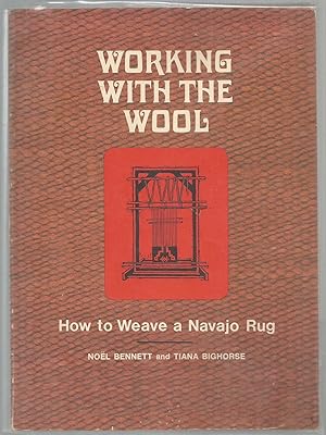 Imagen del vendedor de Working with the Wool - how to weave a Navajo Rug a la venta por Turn The Page Books