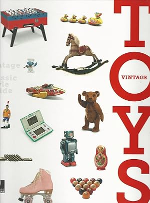 Vintage toys. Vintage & Classic Style Guide. [concept and ed. direction: Jos Bendinelli Negrone. ...