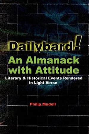 Seller image for Dailybard! an Almanack With Attitude : Literary & Historical Events Rendered in Light Verse for sale by GreatBookPrices