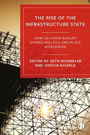 Imagen del vendedor de Rise of the Infrastructure State : How Us-china Rivalry Shapes Politics and Place Worldwide a la venta por GreatBookPrices