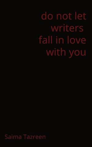 Seller image for do not let writers fall in love with you for sale by Smartbuy