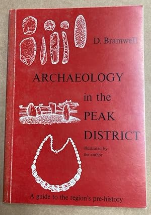 Bild des Verkufers fr Archaeology in the Peak District. A Guide to the Region's Prehistory. zum Verkauf von Plurabelle Books Ltd