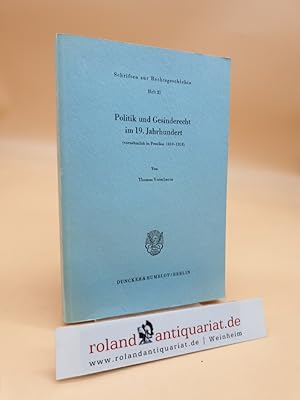 Bild des Verkufers fr Politik und Gesinderecht im 19. Jahrhundert (vornehmlich in Preuen 1810-1918). (= Schriften Zur Rechtsgeschichte, Heft 21) zum Verkauf von Roland Antiquariat UG haftungsbeschrnkt