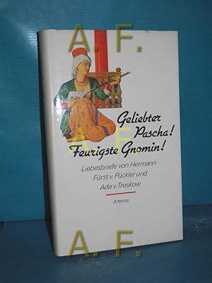 Bild des Verkufers fr Geliebter Pascha! Feurigste Gnomin! : Hermann Frst v. Pckler u. Ada v. Treskow in ihren Liebesbriefen hrsg. von Gabriele Seitz zum Verkauf von Antiquarische Fundgrube e.U.