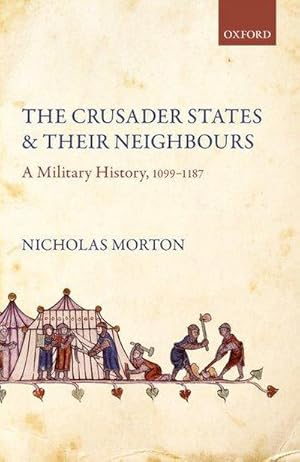 Bild des Verkufers fr The Crusader States and Their Neighbours : A Military History, 1099-1187 zum Verkauf von AHA-BUCH GmbH