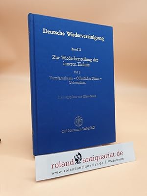 Deutsche Wiedervereinigung. Band II: Zur Wiederherstellung der inneren Einheit. Teil 1: Vermögens...