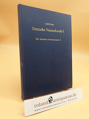 Deutsche Namenkunde I. Band 1, 2: Die deutschen Personennamen in geschichtlicher, geographischer,...