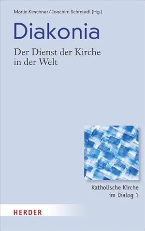 Imagen del vendedor de Diakonia - Der Dienst der Kirche in der Welt (Katholische Kirche im Dialog) a la venta por Studibuch