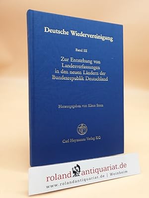 Deutsche Wiedervereinigung. Band III: Zur Entstehung von Landesverfassungen in den neuen Ländern ...