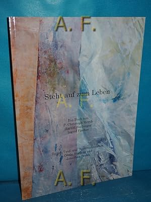 Bild des Verkufers fr Steht auf zum Leben : Ein Buch von P. Christoph Merth, . Zu den Tauf- und Ostertchern von Ccile Nordegg und Jonathan Berkh. zum Verkauf von Antiquarische Fundgrube e.U.