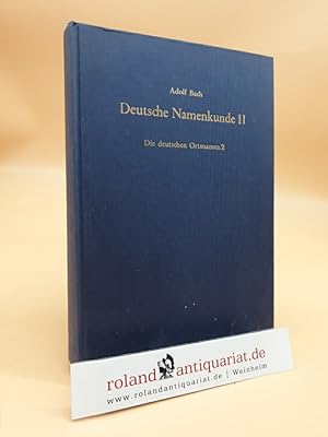 Deutsche Namenkunde II. Band 2, 2: Die deutschen Ortsnamen in geschichtlicher, geographischer, so...