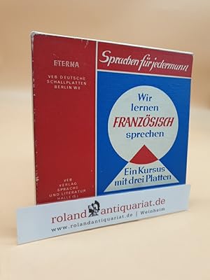 Sprachen für jedermann. Wir lernen französisch sprechen Ein Kursus mit 3 Platten. (Nur die Schall...