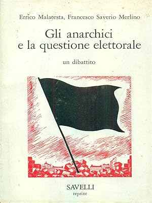 Seller image for Gli anarchici e la questione elettorale for sale by Librodifaccia