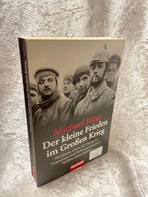 Bild des Verkufers fr Der kleine Frieden im Groen Krieg: Westfront 1914: Als Deutsche, Franzosen und Briten gemeinsam Weihnachten feierten (Goldmann Sachbcher) Westfront 1914: Als Deutsche, Franzosen und Briten gemeinsam Weihnachten feierten zum Verkauf von Antiquariat Jochen Mohr -Books and Mohr-