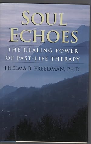 Imagen del vendedor de Soul Echoes : the Healing Power of Past Life Therapy a la venta por Dromanabooks