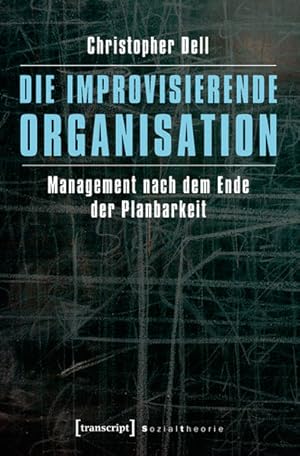 Bild des Verkufers fr Die improvisierende Organisation : Management nach dem Ende der Planbarkeit. Sozialtheorie. zum Verkauf von Antiquariat Thomas Haker GmbH & Co. KG