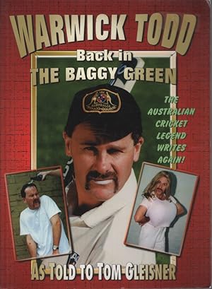Image du vendeur pour WARWICK TODD Back in the Baggy Green. the Australian Cricket Legend Writes Again! As Told to Tom Gleisner mis en vente par Dromanabooks