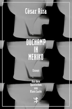Duchamp in Mexiko. Aus dem Spanischen von Klaus Laabs.