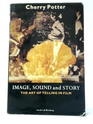 Bild des Verkufers fr Image, Sound & Story: The Art of Telling in Film zum Verkauf von World of Rare Books