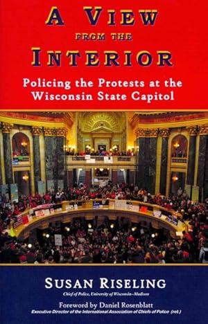 Seller image for View from the Interior : Policing the Protests at the Wisconsin State Capitol for sale by GreatBookPrices