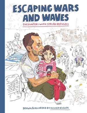 Immagine del venditore per Escaping Wars and Waves: Encounters with Syrian Refugees by Kugler, Olivier [Paperback ] venduto da booksXpress