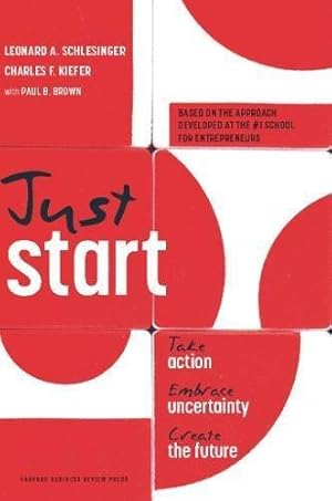 Image du vendeur pour Just Start: Take Action, Embrace Uncertainty, Create the Future mis en vente par WeBuyBooks