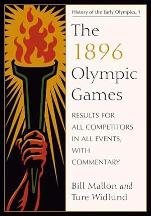 Seller image for The 1896 Olympic Games: Results for All Competitors in All Events, With Commentary (History of the Early Olympic Games 1) by Bill Mallon, Ture Widlund [Paperback ] for sale by booksXpress