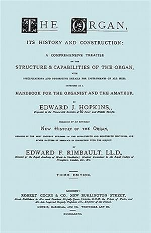 Seller image for Organ, Its History and Construction . and New History of the Organ for sale by GreatBookPrices